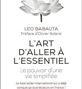 “L’ART D’ALLER À L’ESSENTIEL” par Leo Babauta