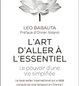“L’ART D’ALLER À L’ESSENTIEL” par Leo Babauta